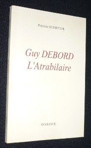 Guy Debord. L'Atrabilaire