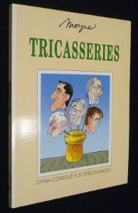 Tricasseries. Opéra comique à 50 personnages
