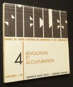 Siècles. Cahiers du centre d'histoire des entreprises et des communautés. N°4 : Révolution et acculturation