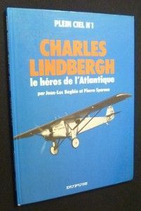 Charles Lindbergh. Le héros de l'Atlantique