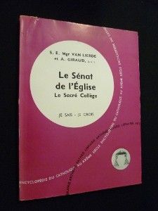 Le Sénat de l'Eglise. Le Sacré Collège