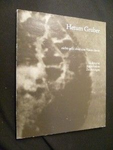 HetumGruber : nichts geht ohne eine Vision davon, Skulpturen, Fotoarbeitein, Zeichnungen