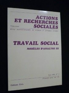 Travail social. Modèles d'analyse III, (Actions et recherches sociales, n° 2, juin 1984)