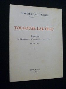 Toulouse-Lautrec. Exposition en l'honneur du cinquantième anniversaire de sa mort (mai-août 1951 à l'Orangerie des Tuileries)