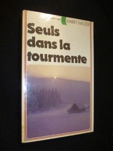 Seuls dans la tourmente ou le récit d'une difficile survie