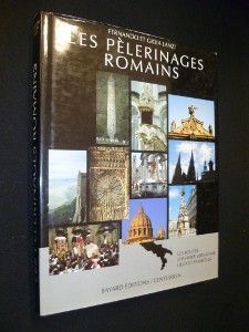 Les Pèlerinages romains  - Les routes d'Europe vers Rome - Lieux et symboles