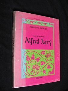 A la recherche de Alfred Jarry