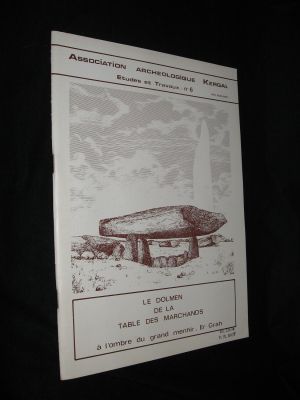 Association archéologique Kergal, Etudes et travaux n° 6 : Le Dolmen de la table des marchands... à l'ombre du grand menhir, Er-Grah