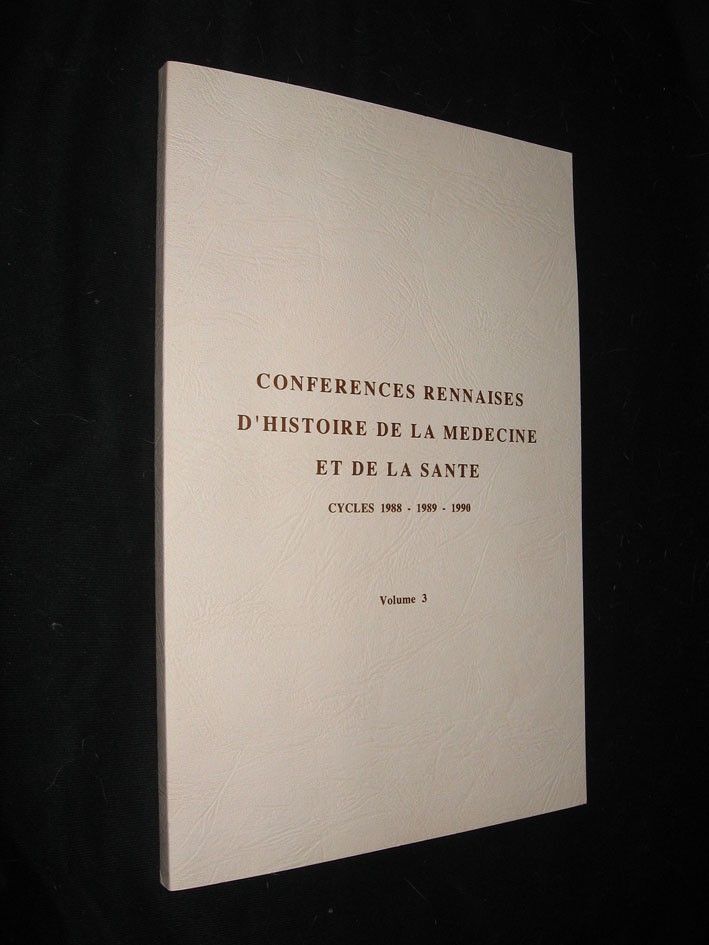 Conférences rennaises d'histoire de la médecine et de la santé, cycles 1988-1989-1990, volume 3