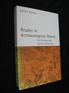 Reader in Archaeological Theory. Post-Processual and Cognitive Approaches