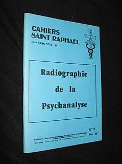 Radiographie de la Psychanalyse (Cahiers Saint Raphael, n° 19, 2e trimestre 89)