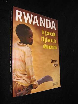Rwanda le génocide, l'Eglise et la démocratie