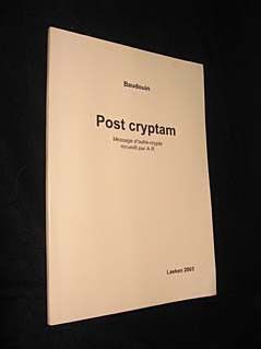 Baudouin Post cryptam. Message d'outre-crypte recueilli par A. R.