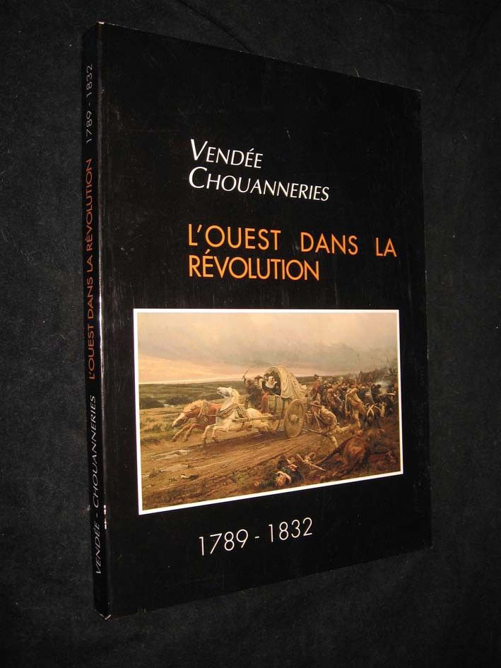 Vendée Chouannerie L'ouest dans la révolution 1789-1832