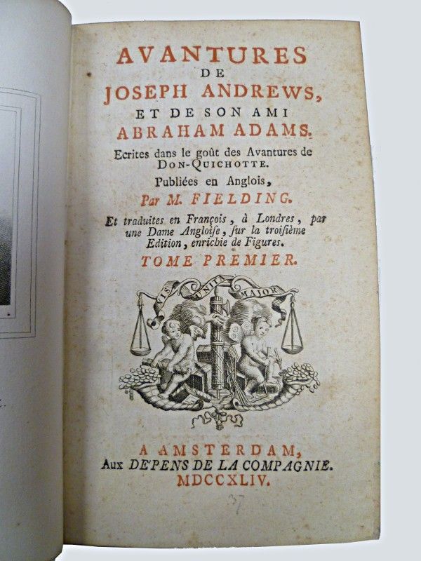 Avantures de Joseph Andrews, et de son ami Abraham Admas. Ecrites dans le goût des avantures de Don Quichotte. Publiés en Anglois par M. Fielding. Et traduites en François à Londres par une dame Angloise sur la troisième édition