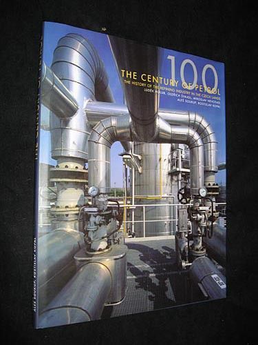The Century of Petrol. The History of the Refining Industry in the Czech Lands