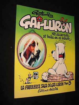 Gai-Luron rit de se voir si beau en ce miroir (La fabuleuse saga de Gai-Luron, tome 3)