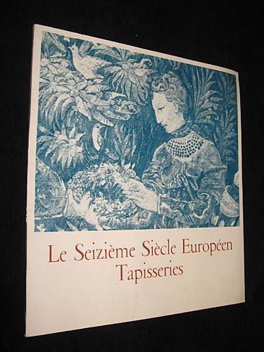 Le Seizième Siècle Européen, Tapisseries (Paris, Mobilier national, octobre 1965-janvier 1966)