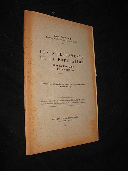 Les Déplacements de la population vers la Bretagne - en 1940-1941 - (travaux du laboratoire de Géographie de l'Université de Rennes n° 14)