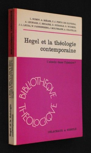 Hegel et la théologie contemporaine, l'absolu dans l'histoire ?