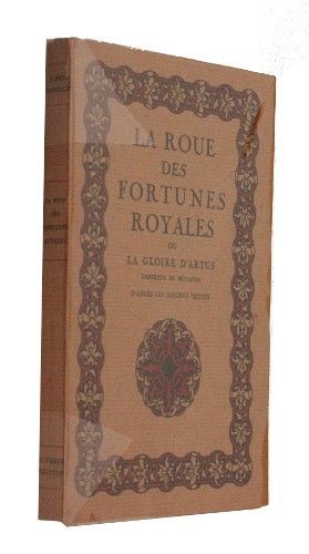 Le roue des fortunes royales, ou la Gloire d'Artus, empereur de Bretagne, d'après les anciens textes
