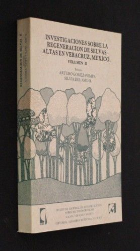 Investigaciones sobre la regeneracion de selvas altas en Veracruz, Mexico (volumen II)