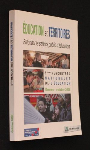 Education et territoires : refonder le service public d'éducation (5ème rencontres nationales de l'éducation)
