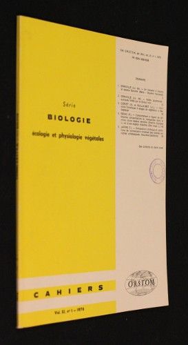 Série biologie : écologie et physiologie végétales, cahiers de l'ORSTOM, volume XI, n°1
