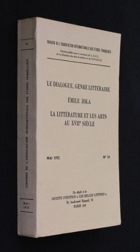 Cahiers de l'Association internationale des Etudes françaises n°24 : Le dialogue, genre littéraire ; Emile Zola ; La littérature et les arts au XVIIe siècle