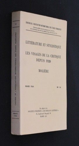 Cahiers de l'Association internationale des Etudes françaises n°16 : Littérature et stylistique ; Les visages de la critique depuis 1920 ; Molière