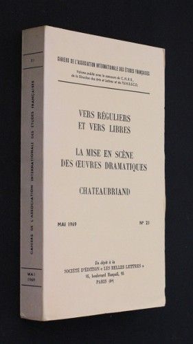 Cahiers de l'Association internationale des Etudes françaises n°21 : Vers réguliers et vers libres ; La mise en scène des oeuvres dramatiques ; Chateaubriand