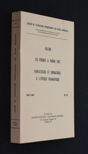 Cahiers de l'Association internationale des Etudes françaises n°32 : Villon ; Les poèmes à forme fixe ; Fantastique et surnaturel à l'époque romantique