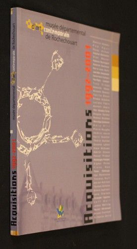 Acquisitions 1992-2001 (Musée départemental d'art contemporain de Rochechouart)