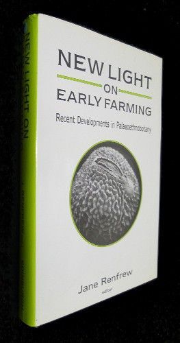 New light on early farming. Recent Developments in Palaeothnobotany