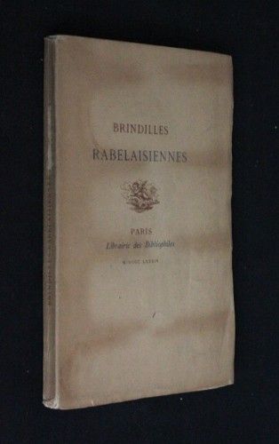 Brindilles rabelaisiennes, par l'auteur de Trois Dizains de Contes gaulois et de Les Après-soupers