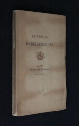 Brindilles rabelaisiennes, par l'auteur de Trois Dizains de Contes gaulois et de Les Après-soupers