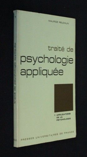 Traité de psychologie appliquée n°1 : applications de la psychologie