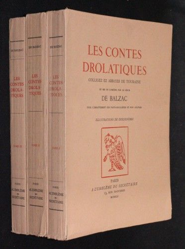Les contes drolatiques, colligez ez abbayes de Touraine et mis en lumière par le sieur De Balzac pour l'esbattement des pantagruélistes et non aultres