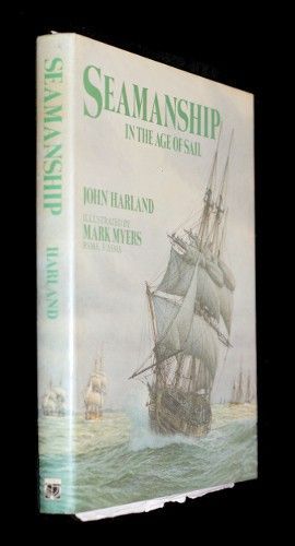 Seamanship in the age of sail (an account of the shiphandling of the sailing man-of-war 1600-1860, based on contemporary sources)