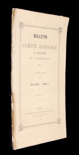 Bulletin du Comité agricole et industriel de la Cochinchine, tome premier, n°II, 1873