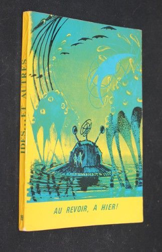 Idées... et autres n°19 : Au revoir, à hier !