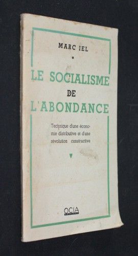 Le socialisme de l'abondance (technique d'une économie distributive et d'une révolution constructive)