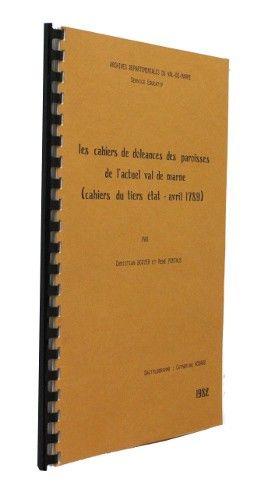 Les cahiers de doléances des paroisses de l'actuel Val de Marne (cahiers du Tiers-Etat, avril 1789)