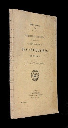 Mémoires et documents publiés par la Société nationale des antiquaires de France. Fondation Auguste Prost (fascicule 4)