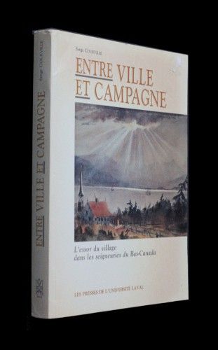 Entre ville et campagne, l'essor du village dans les seigneureries du Bas-Canada