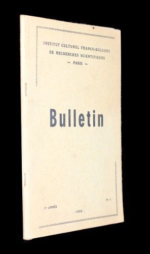 Bulletin n°1 de l'Institut culturel franco-bulgare de recherches scientifiques, 1955 (1ere année)