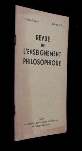 Revue de l'enseignement philosophique, 5e année, n°4 (avril-mai 1955)