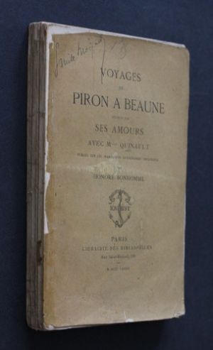 Voyages de Piron à Beaune, suivis de ses Amours avec Mlle Quinault, publiés sur les manuscrits autographes originaux par Honoré Bonhome