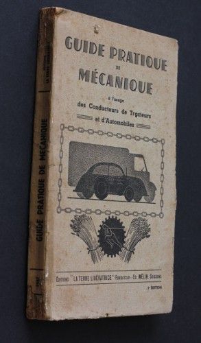 Guide pratique de mécanique à l'usage des conducteurs de tracteurs et d'automobiles