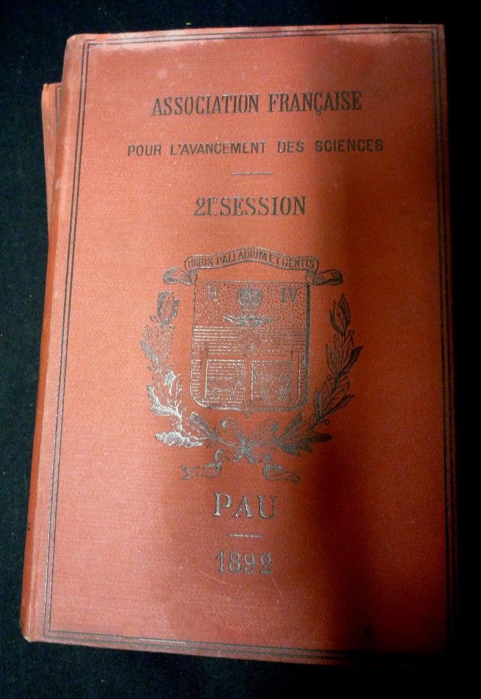 Association française pour l'avancement des sciences. 21e session, Pau 1892 (2 volumes, 1ere et 2e partie)